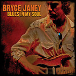 Bryce Janey, Blues in My Soul