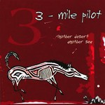 Three Mile Pilot, Another Desert, Another Sea mp3