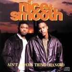 Nice & Smooth, Ain't a Damn Thing Changed mp3
