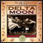 Delta Moon, Live
