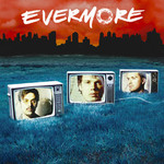 Evermore, Evermore