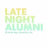 Late Night Alumni, Of Birds, Bees, Butterflies, Etc. mp3
