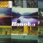 Bonobo, One Offs... Remixes & B-Sides