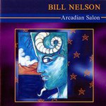 Bill Nelson, Arcadian Salon
