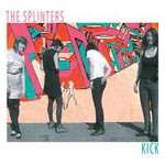 The Splinters, Kick