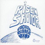 Concrete Rubber Band, Risen Savior mp3
