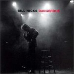 Bill Hicks, Dangerous mp3