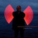 Robyn Hitchcock & The Venus 3, Propellor Time