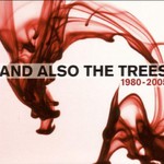 And Also The Trees, 1980-2005 mp3