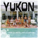 Yukon, Famous For Nothing, Ready For Anything mp3