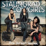 Stalingrad Cowgirls, Kiss Your Heart Goodbye mp3