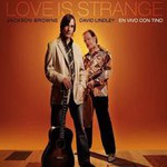 Jackson Browne & David Lindley, Love Is Strange: En Vivo Con Tino mp3