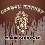 Common Market, Black Patch War