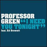 Professor Green, I Need You Tonight (Feat. Ed Drewett)