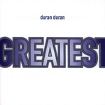 Duran Duran, Greatest