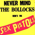 Sex Pistols, Never Mind the Bollocks Here's the Sex Pistols