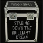 Indigo Girls, Staring Down The Brilliant Dream mp3
