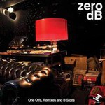 Zero dB, One Offs, Remixes And B Sides