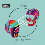 Naomi, The Big Shapes
