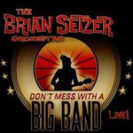 The Brian Setzer Orchestra, Don't Mess With A Big Band