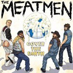 The Meatmen, Cover The Earth