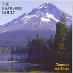 The Handsome Family, Through the Trees mp3