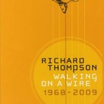 Richard Thompson, Walking on a Wire: 1968-2009