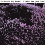Darker My Love, Alive As You Are mp3