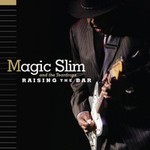 Magic Slim & The Teardrops, Raising The Bar