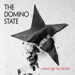 The Domino State, Uneasy Lies The Crown