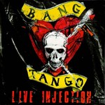 Bang Tango, Live Injection