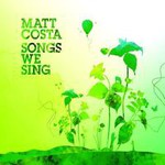Matt Costa, Songs We Sing
