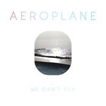 Aeroplane, We Can't Fly mp3
