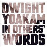 Dwight Yoakam, In Other's Words