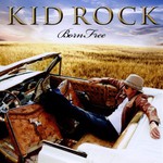 Kid Rock, Born Free