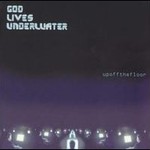 God Lives Underwater, Up Off The Floor mp3