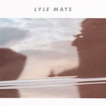Lyle Mays, Lyle Mays mp3
