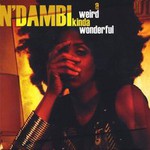 N'Dambi, A Weird Kinda Wonderful