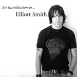 Elliott Smith, An Introduction to Elliott Smith mp3