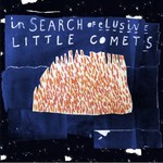 Little Comets, In Search of Elusive Little Comets