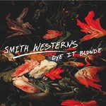 Smith Westerns, Dye It Blonde