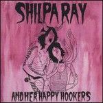 Shilpa Ray & Her Happy Hookers, Teenage And Torture