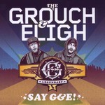 The Grouch & Eligh, SAY G&E!
