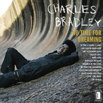 Charles Bradley, No Time For Dreaming