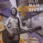 Old Man River, Good Morning mp3