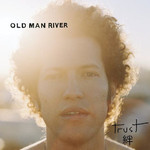 Old Man River, Trust