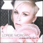 Lorrie Morgan, A Moment In Time