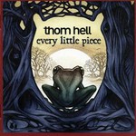 Thom Hell, Every Little Piece mp3