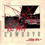 The Ex, Too Many Cowboys