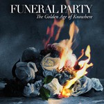Funeral Party, The Golden Age of Knowhere mp3
